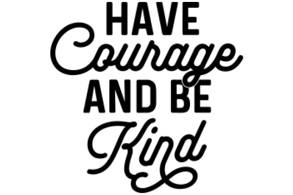 Inspirational Quote: Have Courage and Be Kind