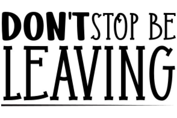 Don't Stop Leaving: A Guide to Effortless Transitions