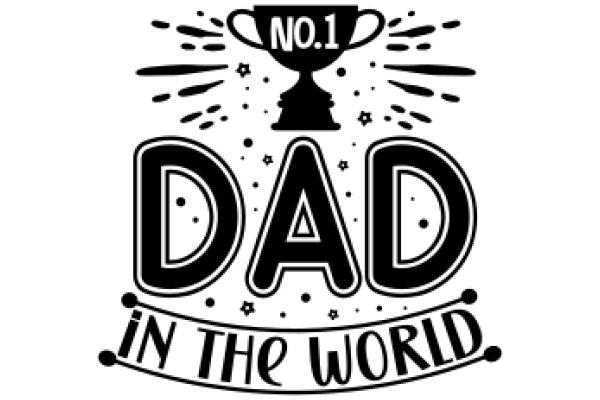 Celebrating Dad's World: No. 1 Dad in the World