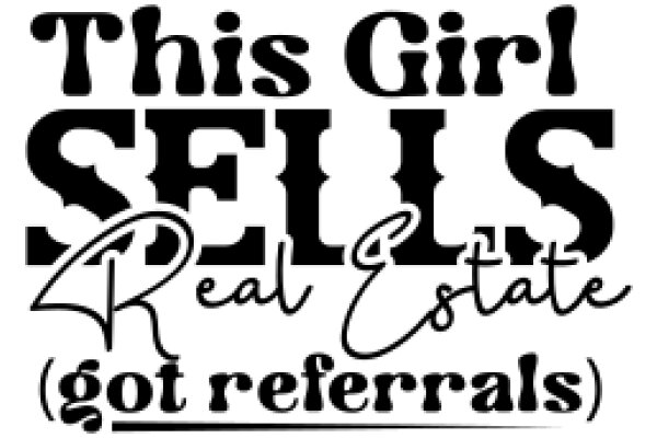 This Girl Sells Real Estate: Got Referrals?