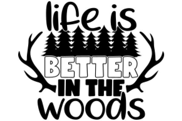 Better in the Woods: A Life-Improving Motto