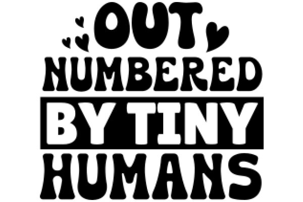 Outnumbered by Tiny Humans