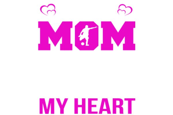 Mom: My Heart