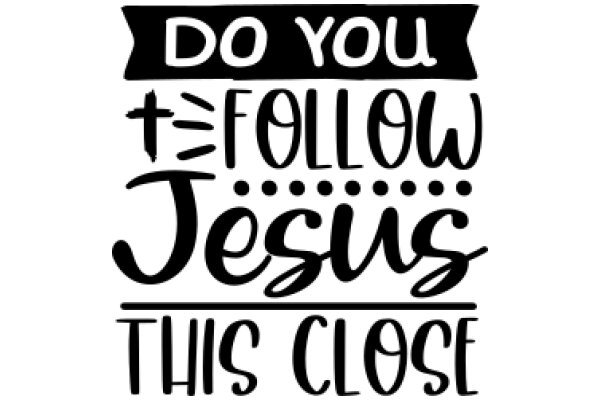 Follow Jesus This Close