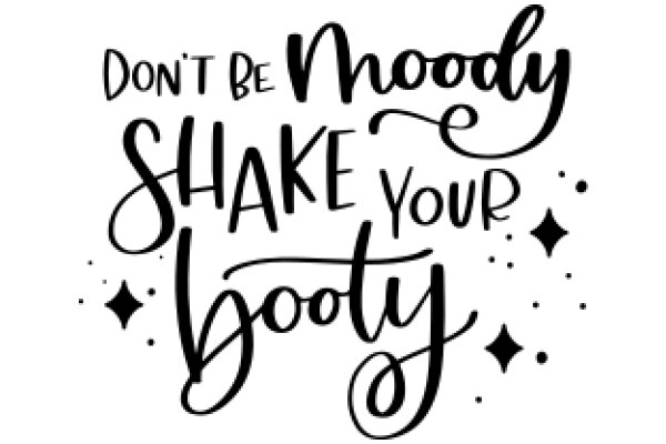 Humorous Quote: 'Don't Be Noodly, Shake Your Booty'