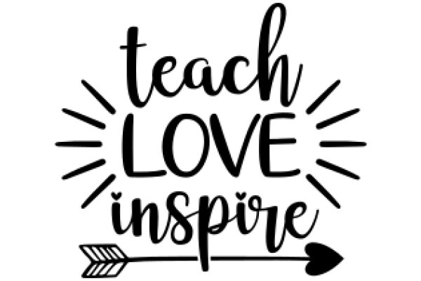 Inspiring Quote: Teach Love, Inspire Greatness