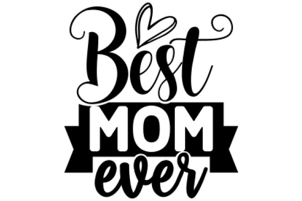 Best Mom Ever: A Heartfelt Tribute to Motherhood