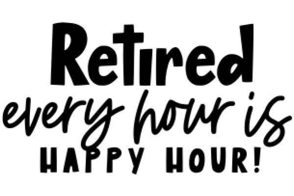 Retirement: A Time for Every Hour to Be Happy!