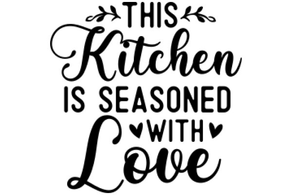 Cooking with Love: This Kitchen is Seasoned with Love