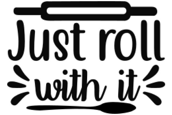 Just Roll with It: A Guide to Embracing Life's Unexpected Twists