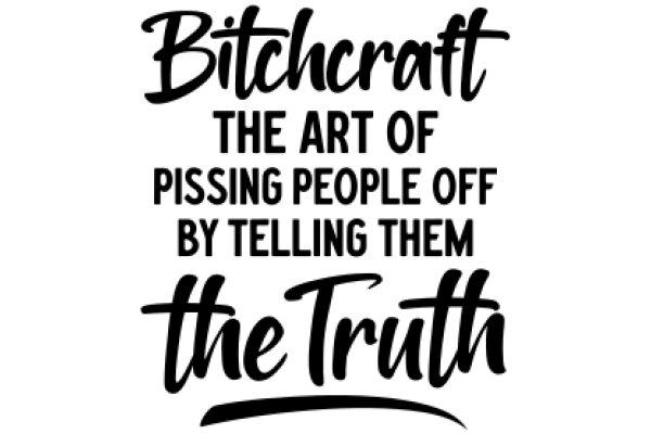 The Art of Pissing People Off: A Bitchcraft Guide