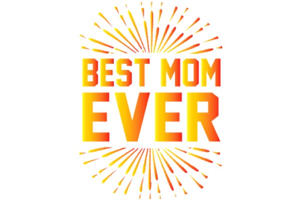 Best Mom Ever: A Celebration of Motherhood