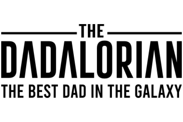 The Dadalorian: The Best Dad in the Galaxy