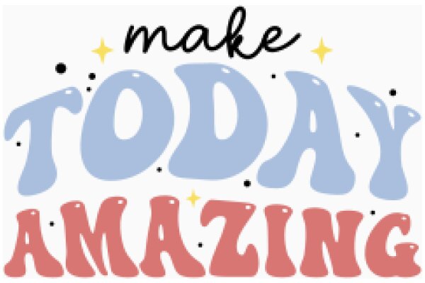 Make Today Amazing: A Daily Affirmation Poster