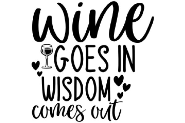 Wine, Wisdom, and Love: A Graphic Design for a Wine-Themed Quote