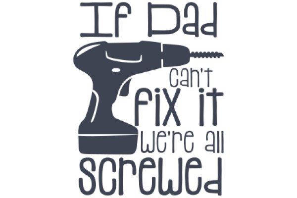 If Dad Can't Fix It, We're All Screwed