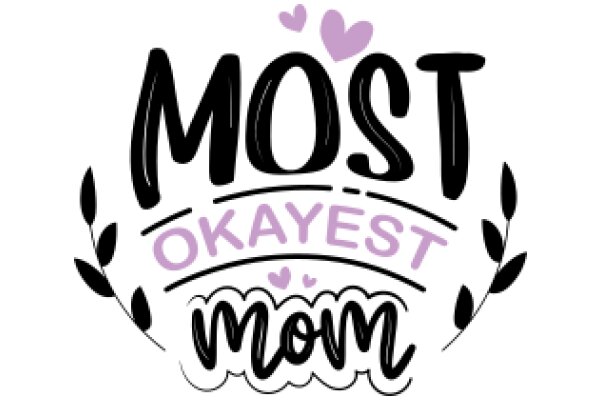 Most Okayest Mom: A Heartwarming Tribute to the Ultimate Superhero