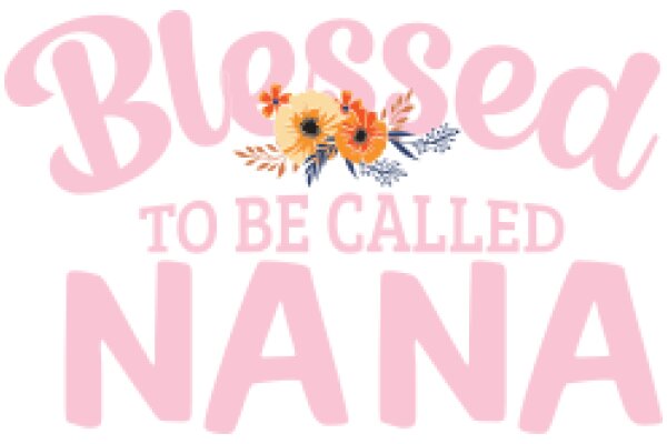 Blessed to Be Called Nana: A Heartwarming Affirmation