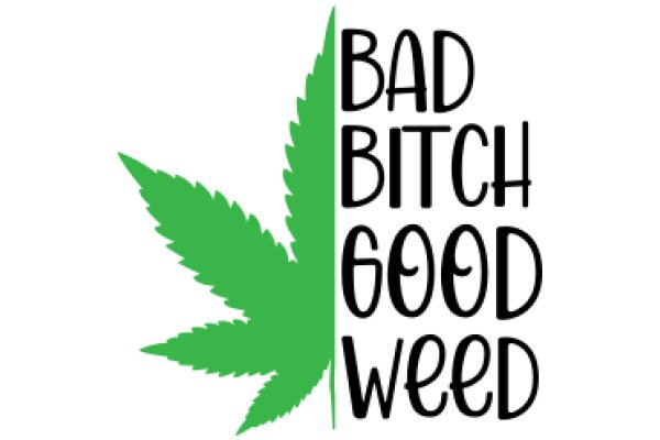 Bad Bitch Good Weed