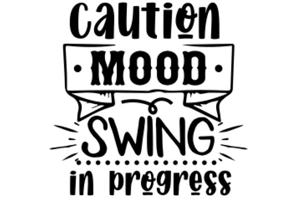 Caution: Mood Swing in Progress