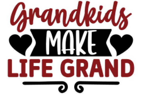 Grandkids Make Life Grand: A Heartwarming Slogan for the Elderly