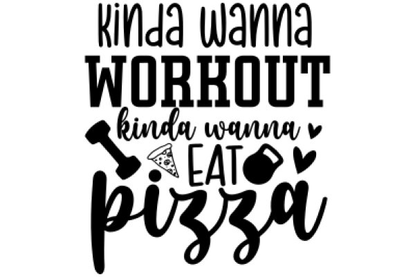 Kinda Wanna Workout, Kinda Wanna Eat Pizza: A Modern-Day Dilemma