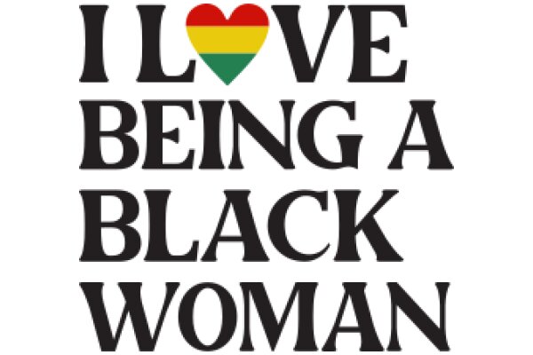 I Love Being a Black Woman