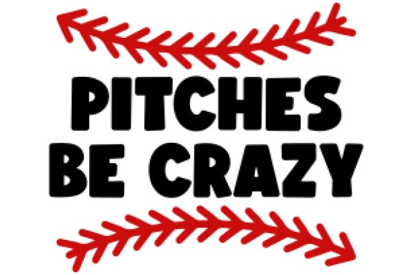 Pitches Be Crazy: A Playful Baseball-Inspired Message