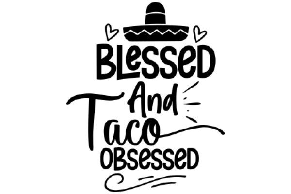 Blessed and Taco Obsessed: A Graphic Design Poster