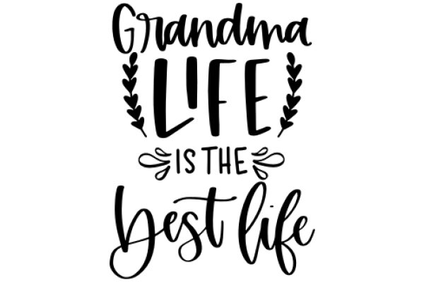 Grandma's Words of Wisdom: The Best Life