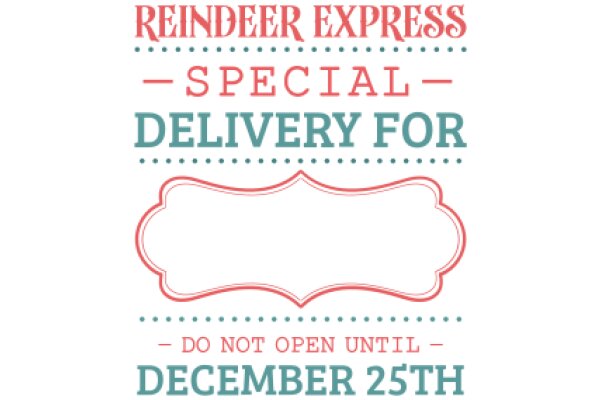 Reindeer Express Special Delivery for December 25th - Do Not Open Until