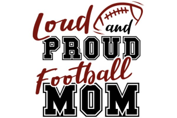 Football Fan Pride: Loud and Proud Football Mom