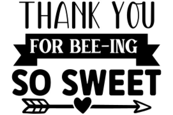 Thank You for Bee-Ing So Sweet