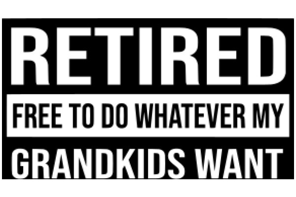 Retired: Free to Do Whatever My Grandkids Want