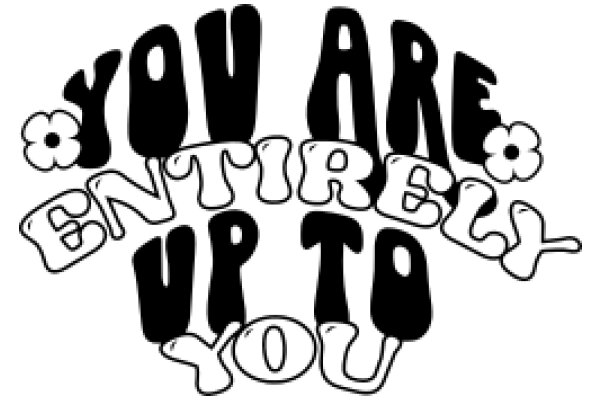 You Are Entirely Up to You: A Playful Affirmation Poster