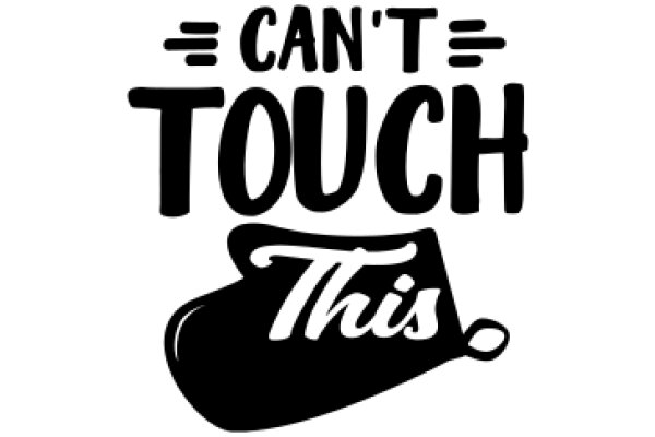 A Playful Warning: 'Can't Touch This'