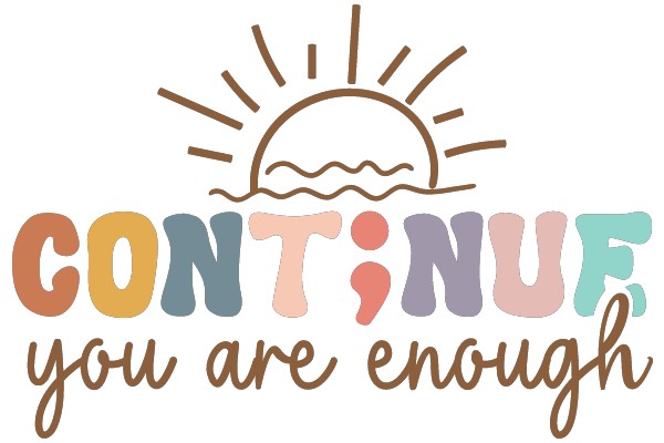 Continue You Are Enough: A Sunny Affirmation