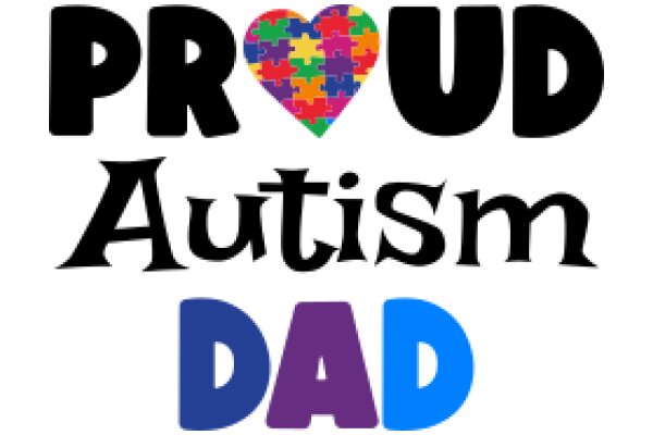 Proud Autism Dad: A Heartfelt Message of Love and Support