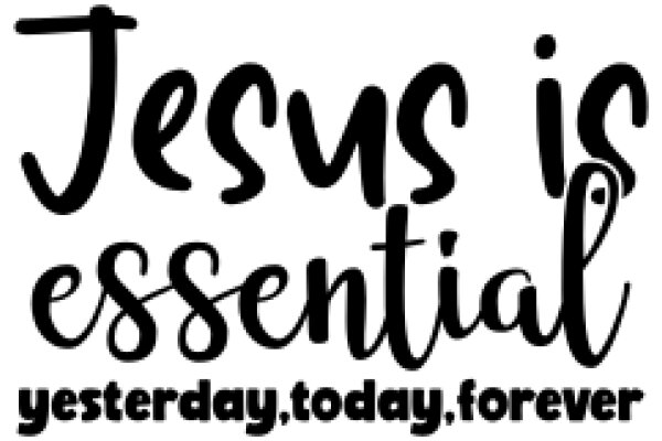 Jesus is Essential: Yesterday, Today, Forever