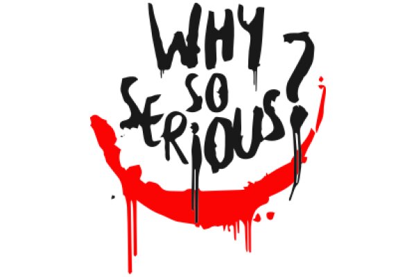 Why So Serious?