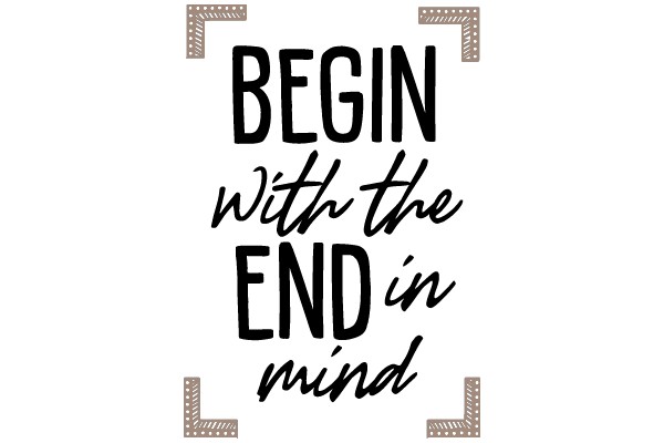 Inspirational Quote: Begin with the End in Mind