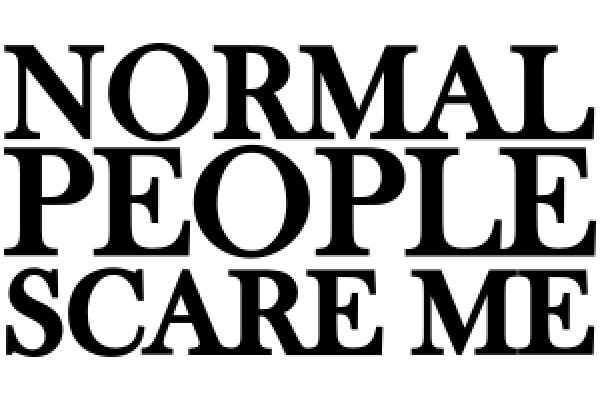 Normal People Scare Me