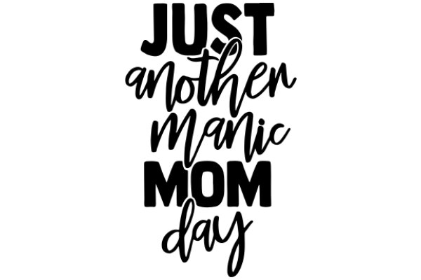 Just Another Manic Mom Day