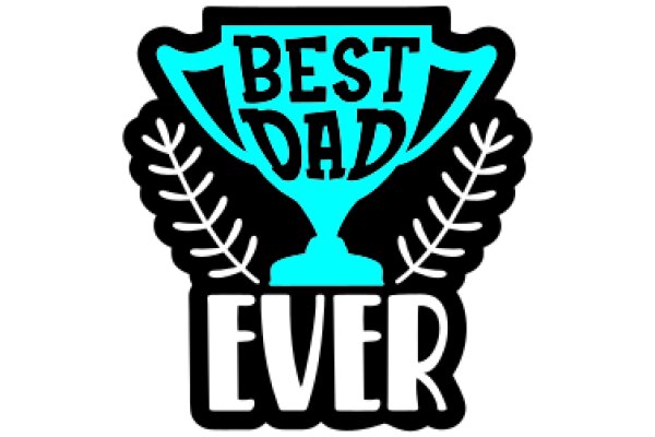 Best Dad Ever: A Symbol of Appreciation and Love