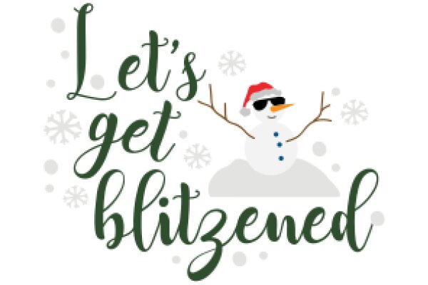 Holiday Greeting: Let's Get Blitzed with a Festive Snowman