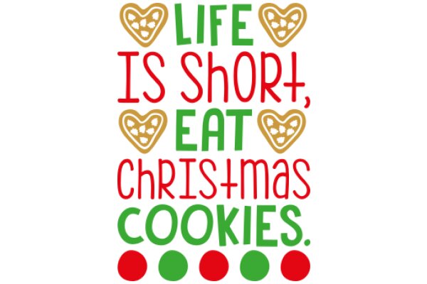 Holiday-Themed Quote: 'Life is Short, Eat Christmas Cookies.'