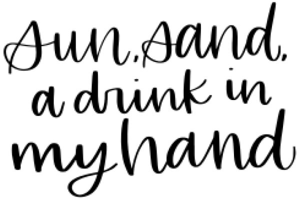 A Drink in the Sun: A Handwritten Quote on a White Background