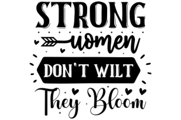 Empowerment Quote: Strong Women, Don't Wilt, They Bloom