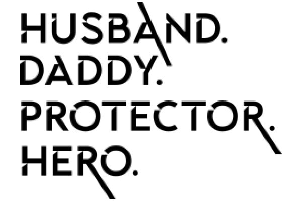 A Modern Ode to Traditional Values: Husband, Daddy, Protector, Hero.