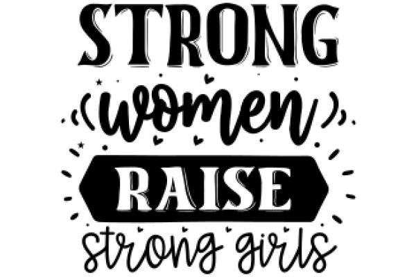 Empowerment Quote: Strong Women Raise Strong Girls